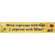  3" X 16"  Wine improves with Age   I Improves with Wine 