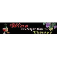  3" X 16"  Wine is Cheaper than Therapy