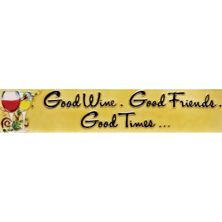  3" X 16" Good Wine Good Friends Good Times 