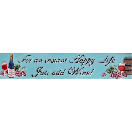  3" X 16" For an Instant Happy Life, Just Add Wine!