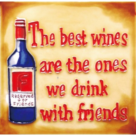 6"x6" The Best Wines are the One We Drink with Friends  